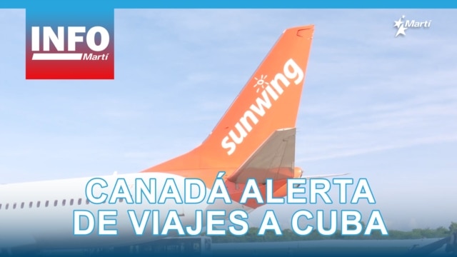 Info Martí | Canadá actualiza alerta de viajes a Cuba - noviembre 18, 2025