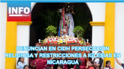 Denuncian en CIDH persecución religiosa y restricciones a iglesias en Nicaragua