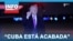 “Cuba está acabada”