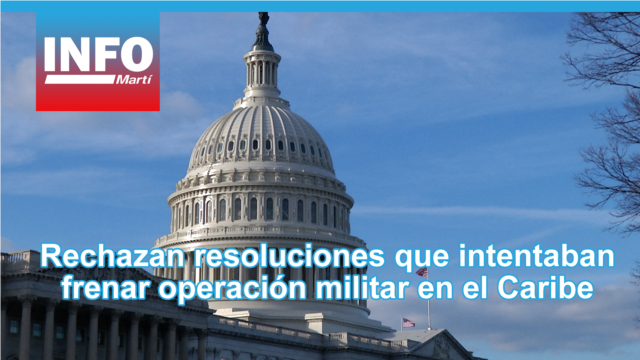 Rechazan resoluciones que intentaban frenar operación militar en el Caribe - diciembre 18, 2025