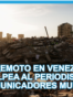 Terremoto en Venezuela golpea al periodismo: 9 comunicadores muertos