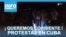 ¡Queremos corriente!, protestan en Cuba