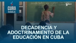 Decadencia y adoctrinamiento de la Educación en Cuba