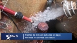 Cientos de miles de cubanos sin agua mientras los ánimos se caldean