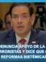 Rubio denuncia apoyo de La Habana a terroristas y dice que Cuba "necesita reformas sistémicas y serias"
