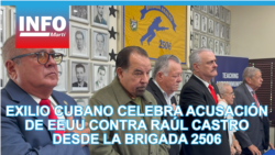 Exilio cubano respalda acusación de EEUU contra Raúl Castro desde la Brigada 2506