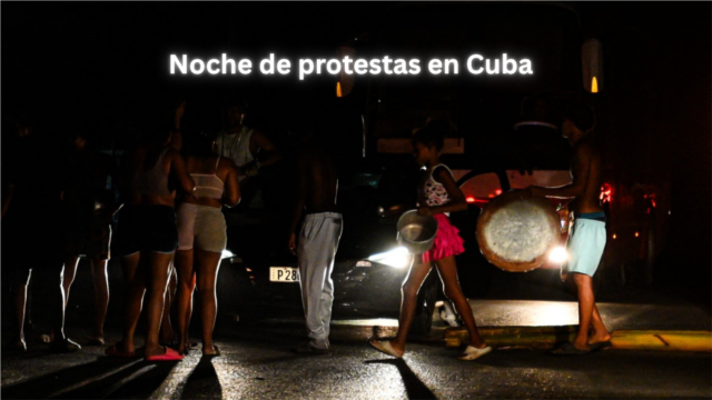 Múltiples protestas y cacerolazos en Cuba - julio 25, 2026