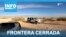 La frontera sur está prácticamente cerrada