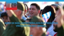 Nieto de Raúl Castro es señalado por presuntos vínculos con red criminal