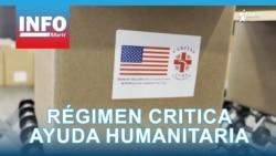 Info Martí | Régimen castrista critica ayuda humanitaria